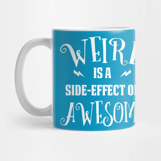 Weird is a Side-Effect of Awesome by jverdi28